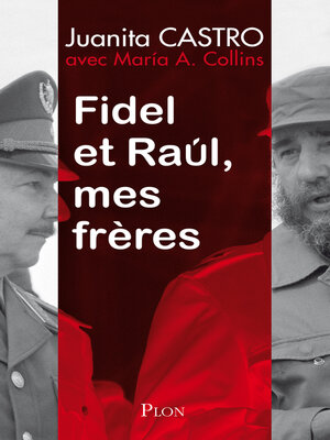 cover image of Fidel et Raul, mes frères--L'histoire secrète